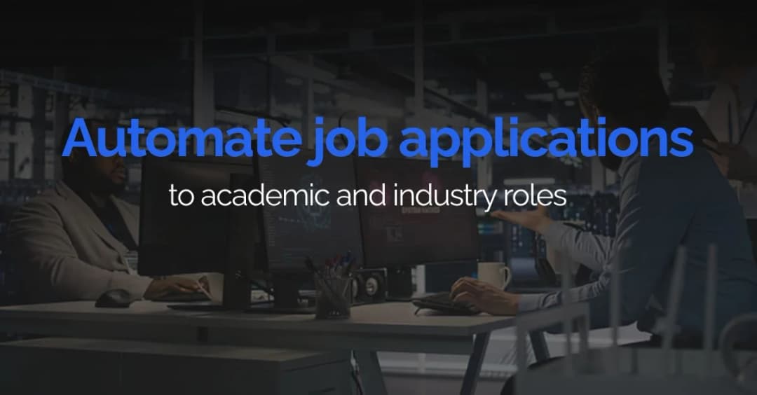 How to automate job applications for PhDs applying to academic and industry roles